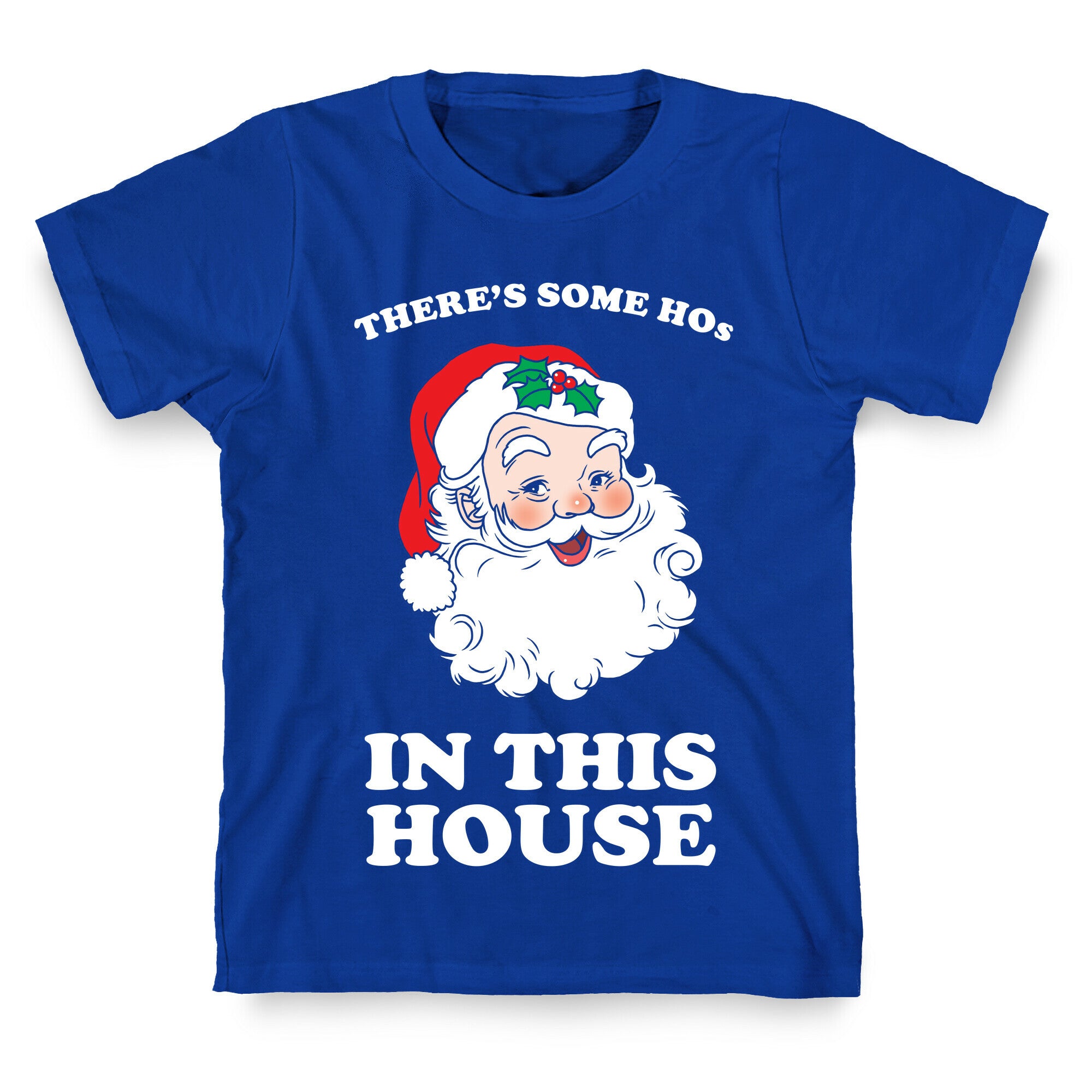 There's Some Hos in this House T-Shirt